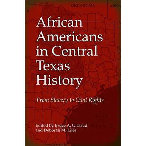 African Americans in Central Texas History: From Slavery to Civil Rights - Hardcover
