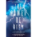 The Power of Risk: How Intelligent Choices Will Make You More Successful--A Step-by-Step Guide