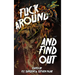 Fuck Around and Find Out