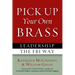 Pick Up Your Own Brass: Leadership the FBI Way