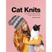 Cat Knits: 16 Pawsome Knitting Patterns for Yarn and Cat Lovers