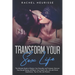 Transform Your Sex Life: The Ultimate Guide to Explore Your Sexuality and Fantasies. Discover Your Sexual Energy and Boost Your Couple's Sex Li