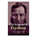 Die kriminelle Psychose (Psichopatia criminalis): Anleitung um die vom Gericht für notwendig erkannten Geisteskrankheiten psychiatrisch zu eruïren und