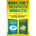 Minimalismo y presupuesto minimalista libro 2-en-1: La caja de herramienta #1 para principiantes para tener una forma minimalista de vida. Organice su