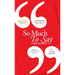 So Much To Say, a Book of Quotes
