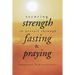 Securing Strength to Prevail through Fasting & Praying