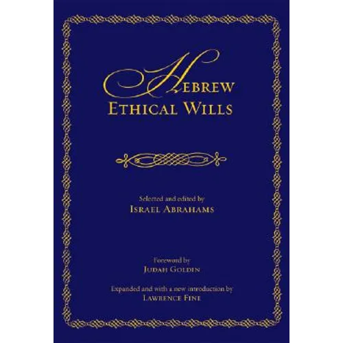 Hebrew Ethical Wills: Selected and Edited by Israel Abrahams, Volumes I and II