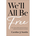 We'll All Be Free: How a Culture of White Supremacy Devalues Us and How We Can Reclaim Our True Worth