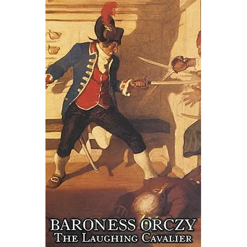 The Laughing Cavalier by Baroness Orczy Juvenile Fiction, Action & Adventure