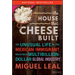 The House That Cheese Built: The Unusual Life of the Mexican Immigrant Who Defined a Multibillion-Dollar Global Industry