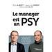 Le manager est un psy: Construire votre rôle et retrouvez votre liberté psychique. Préface de Sophie Bellon