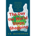 The Day the World Stops Shopping: How Ending Consumerism Saves the Environment and Ourselves