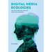 Digital Media Ecologies: Entanglements of Content, Code and Hardware