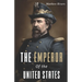 The Emperor of the United States: The Life of Joshua Abraham Norton