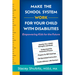Make the School System Work for Your Child with Disabilities: Empowering Kids for the Future