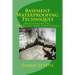 Basement Waterproofing Techniques: Waterproofing Problems and Solutions