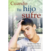 Cuando Tu Hijo Sufre
