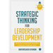 Strategic Thinking for Leadership Development: Effective Leadership Requires Strategic Thinking Skills