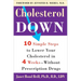 Cholesterol Down: Ten Simple Steps to Lower Your Cholesterol in Four Weeks--Without Prescription Drugs