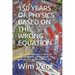 150 Years of Physics Based on the Wrong Equation: Light contains the key to open the doors to Heaven. Unfortunately, the same key fits on the doors to