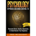 Psychology: Hypnosis and Mind Control to Overcome Stress, Anxiety, Depression, &
