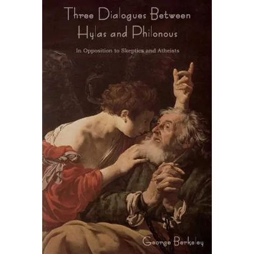 Three Dialogues Between Hylas and Philonous (in Opposition to Skeptics and Atheists)