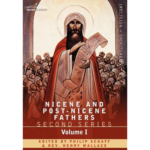 Nicene and Post-Nicene Fathers: Second Series Volume I - Eusebius: Church History, Life of Constantine the Great, Oration in Praise of Constantine - Hardcover