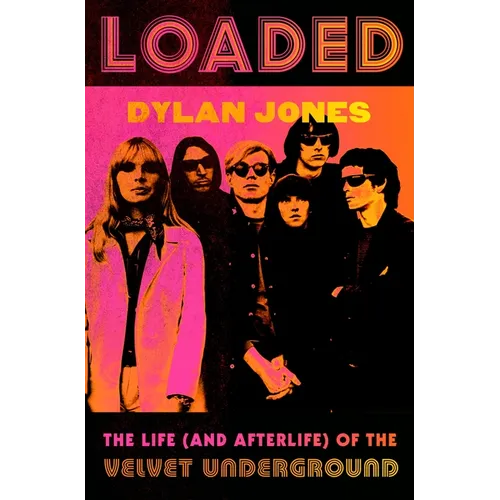 Loaded: The Life (and Afterlife) of the Velvet Underground