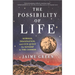 The Possibility of Life: Science, Imagination, and Our Quest for Kinship in the Cosmos
