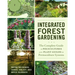 Integrated Forest Gardening: The Complete Guide to Polycultures and Plant Guilds in Permaculture Systems