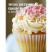 50 Easy and Elegant Cupcake Recipes for Home