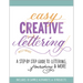 Easy Creative Lettering: A Step-By-Step Guide to Lettering, Flourishing, and More
