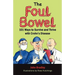 The Foul Bowel: 101 Ways to Survive and Thrive With Crohn's Disease