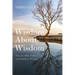 Wisdom about Wisdom: How the Bible Defines and Redefines Wisdom