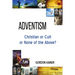 Adventism: Christian or Cult or None of the Above?