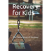 Recovery for Kids: The Twelve Steps of Recovery