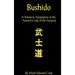 Bushido: A Modern Adaptation of the Ancient Code of the Samurai