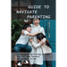 Guide To Navigate Parenting: Tremendous Uplifting Message For All New Parents Or Parents-To-Be: Parenting Books For Dads With Daughters