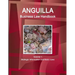 Anguilla Business Law Handbook Volume 1 Strategic Information and Basic Laws