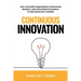 Continuous Innovation: How successful organizations continuously develop, scale, and embed innovations to lead tomorrow's markets