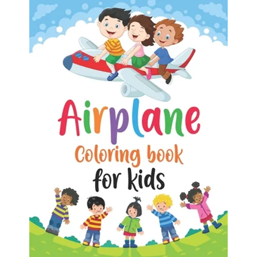 Airplane Coloring Book for Kids: Airplane Coloring Book, Amazing Airplanes Coloring Book, Big Coloring Book for Kids, Children's Coloring Book, airpla