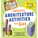 Awesome Architecture Activities for Kids: 25 Exciting Steam Projects to Design and Build