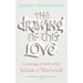 The Drawing of This Love: Growing in Faith with Julian of Norwich