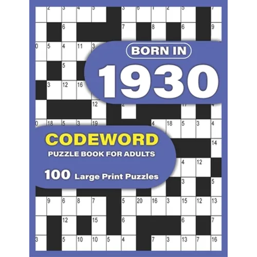 Born In 1930: Codeword Puzzle Book For Adults: Codeword/Code Breaker Logic Puzzle Books For Adults Large Print A Very Special Gift F