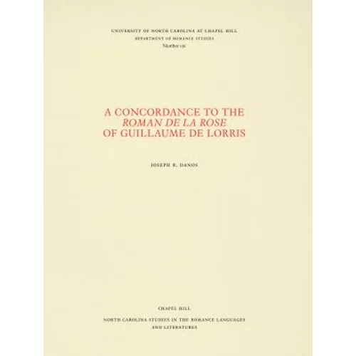 A Concordance to the Roman de la rose of Guillaume de Lorris