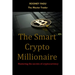 The Smart Crypto Millionaire: Mastering the secrets of cryptocurrency