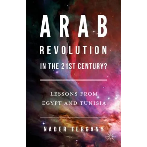 Arab Revolution in the 21st Century?: Lessons from Egypt and Tunisia