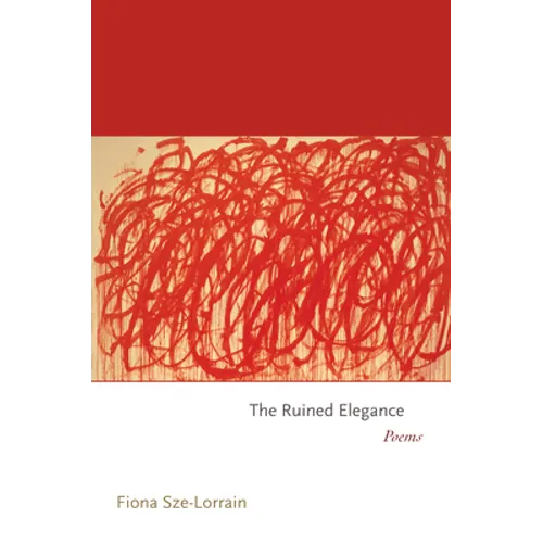 The Ruined Elegance: Poems
