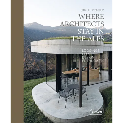 Where Architects Stay in the Alps: Lodgings for Design Enthusiasts