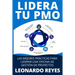 Lidera Tu Pmo: Las Mejores Prácticas Para Liderar Una Oficina de Gestión de Proyectos